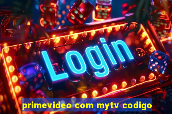 primevideo com mytv codigo